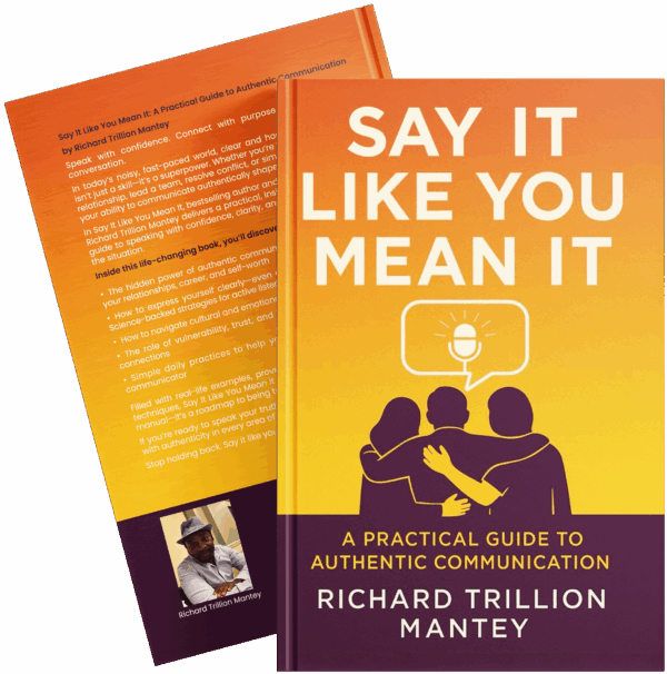 Say It Like You Mean It: A Practical Guide to Authentic Communication